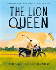 The Lion Queen : Rasila Vadher, the First Woman Guardian of the Last Asiatic Lions cover image cdn