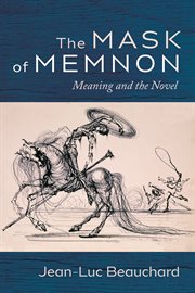 Mask of Memnon : meaning and the novel cover image cdn