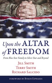 Upon the Altar of Freedom : From Blue Star Family to Silver Star and Beyond cover image cdn