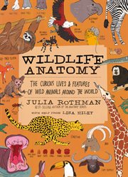 Wildlife Anatomy : The Curious Lives & Features of Wild Animals around the World. Anatomy (Rothman) cover image cdn