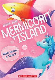 Wish Upon a Shark : Mermicorn Island cover image cdn
