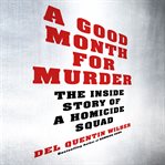 A good month for murder : the inside story of a homicide squad cover image cdn