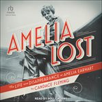 Amelia lost : the life and disappearance of Amelia Earhart cover image cdn