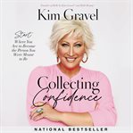 Collecting Confidence : Start Where You Are to Become the Person You Were Meant to Be cover image cdn