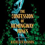 Confession of Hemingway Jones cover image cdn