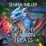 Crunchy Dragon Treats : Crunchy Dragon Treats cover image cdn