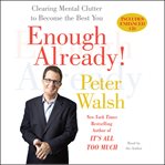 Enough already! : [clearing mental clutter to become the best you] cover image cdn
