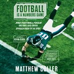 Football Is a Numbers Game : Pro Football Focus and How a Data-Driven Approach Shook Up the Sport cover image cdn