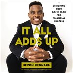 It All Adds Up : Designing Your Game Plan for Financial Success cover image cdn