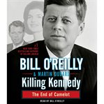 Killing Kennedy : the end of Camelot cover image cdn