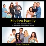 Modern family : the untold oral history of one of television's groundbreaking sitcoms cover image cdn