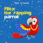 Searching for a New Home : Alex the Rapping Parrot, Season 1 cover image cdn