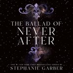 The Ballad of Never After : Once Upon a Broken Heart cover image cdn