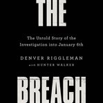 The Breach : The Untold Story of the Investigation into January 6th cover image cdn