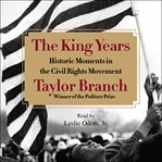 The King years : historic moments in the civil rights movement cover image cdn