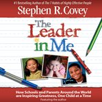 The leader in me : how schools and parents around the world are inspiring greatness, one child at a time cover image cdn