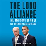 The Long Alliance : The Imperfect Union of Joe Biden and Barack Obama cover image cdn