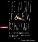 The night of the gun : a reporter investigates the darkest story of his life. his own. cover image cdn