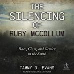 The Silencing of Ruby McCollum : Race, Class, and Gender in the South cover image cdn