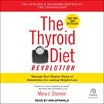 The Thyroid Diet Revolution : Manage Your Master Gland of Metabolism for Lasting Weight Loss cover image cdn