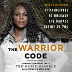The warrior code : 11 principles to unleash the badass inside of you cover image cdn