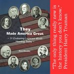 THEY MADE AMERICA GREAT --31 ENDEARING L cover image cdn