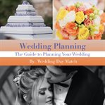 Wedding Planning : The Guide to Planning Your Wedding cover image cdn