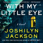 With My Little Eye : A Novel cover image cdn