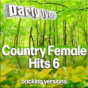 Country Female Hits 6 : Party Tyme [Backing Versions] cover image cdn