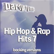 Hip Hop & Rap Hits 7 : Party Tyme [Backing Versions] cover image cdn