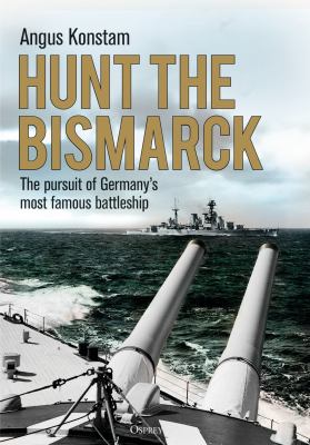 Hunt the Bismarck The pursuit of Germany's most famous battleship cover image