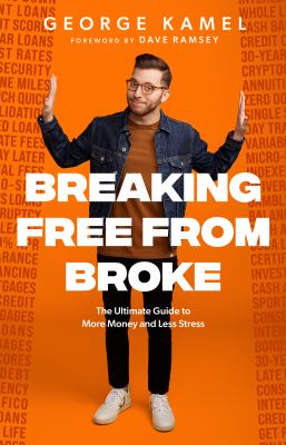 Breaking free from broke : the ultimate guide to more money and less stress cover image