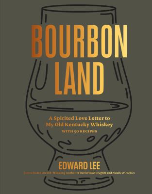 Bourbon land : a spirited love letter to my old Kentucky whiskey cover image