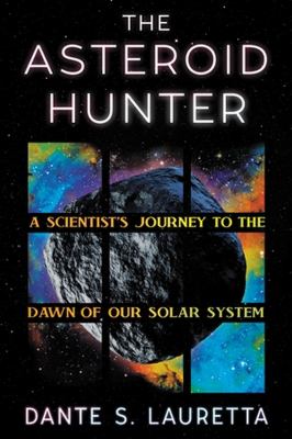 The asteroid hunter : a scientist's journey to the dawn of our solar system cover image