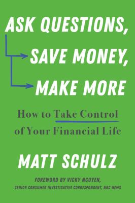 Ask questions, save money, make more : how to take control of your financial life  cover image cdn