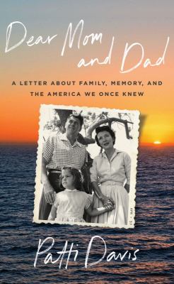 Dear mom and dad : a letter about family, memory, and the America we once knew cover image