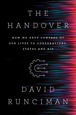 The handover : how we gave control of our lives to corporations, states, and AIs cover image