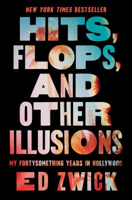 Hits, flops, and other illusions : my fortysomething years in Hollywood  cover image cdn