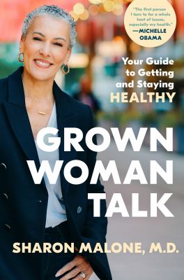 Grown woman talk : your guide to getting and staying healthy  cover image cdn
