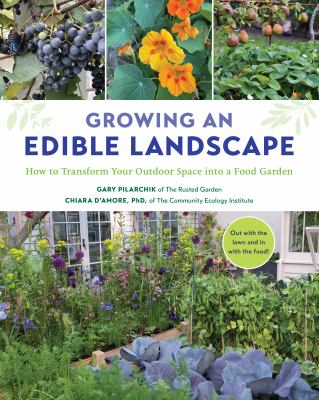 Growing an edible landscape : how to transform your outdoor space into a food garden cover image