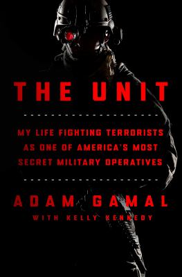 The Unit : my life fighting terrorists as one of America's most secret military operatives cover image