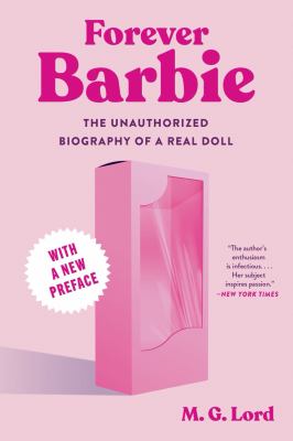 Forever Barbie : the unauthorized biography of a real doll cover image