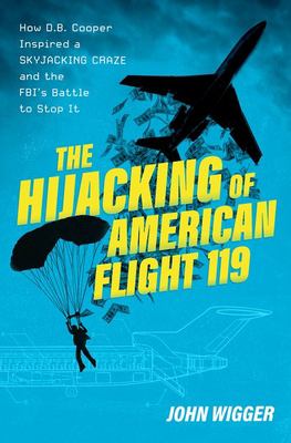 The hijacking of American Flight 119 : how D.B. Cooper inspired a skyjacking craze and the FBI's battle to stop it  cover image cdn