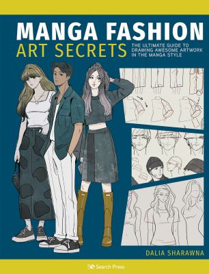 Manga fashion art secrets : the ultimate guide to drawing awesome artwork in the manga style cover image