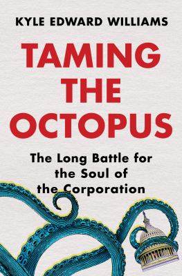 Taming the octopus : the long battle for the soul of the corporation  cover image cdn
