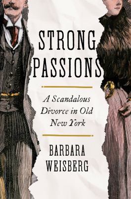 Strong passions : a scandalous divorce in old New York cover image