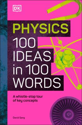 Physics 100 ideas in 100 words : a whistle-stop tour of key concepts cover image