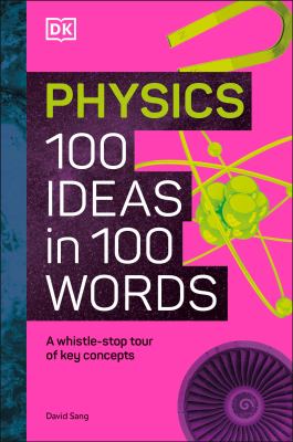 Physics 100 ideas in 100 words : a whistle-stop tour of key concepts  cover image cdn