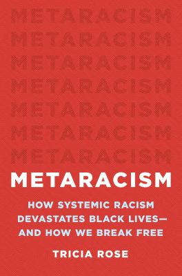 Metaracism : how systemic racism devastates Black lives--and how we break free cover image