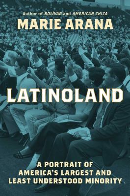 Latinoland : a portrait of America's largest and least understood minority cover image